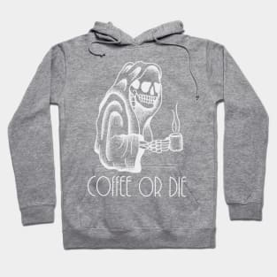 Coffee or Die Hoodie